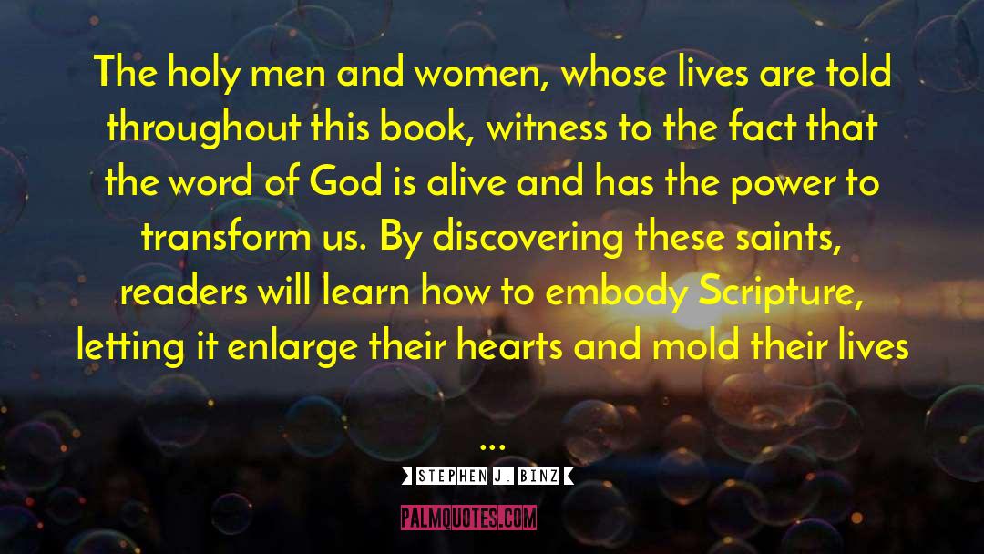 Stephen J. Binz Quotes: The holy men and women,