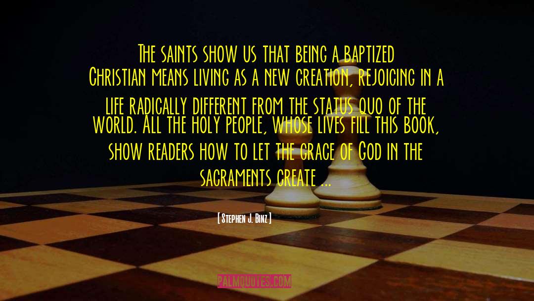 Stephen J. Binz Quotes: The saints show us that