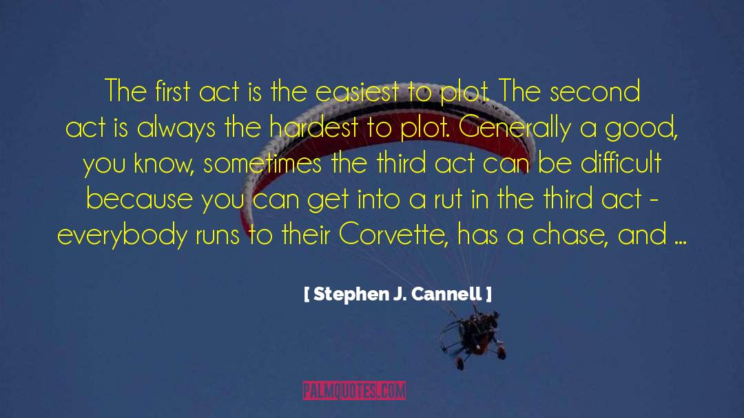 Stephen J. Cannell Quotes: The first act is the