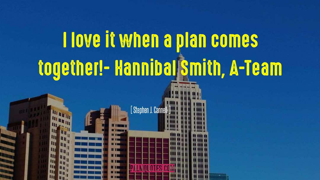 Stephen J. Cannell Quotes: I love it when a