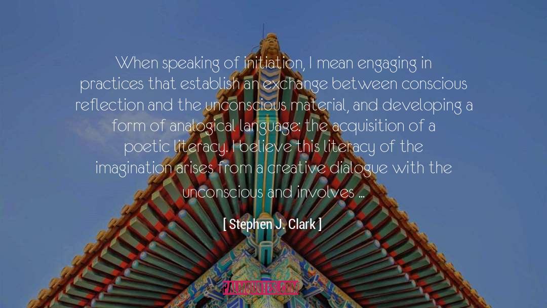 Stephen J. Clark Quotes: When speaking of initiation, I