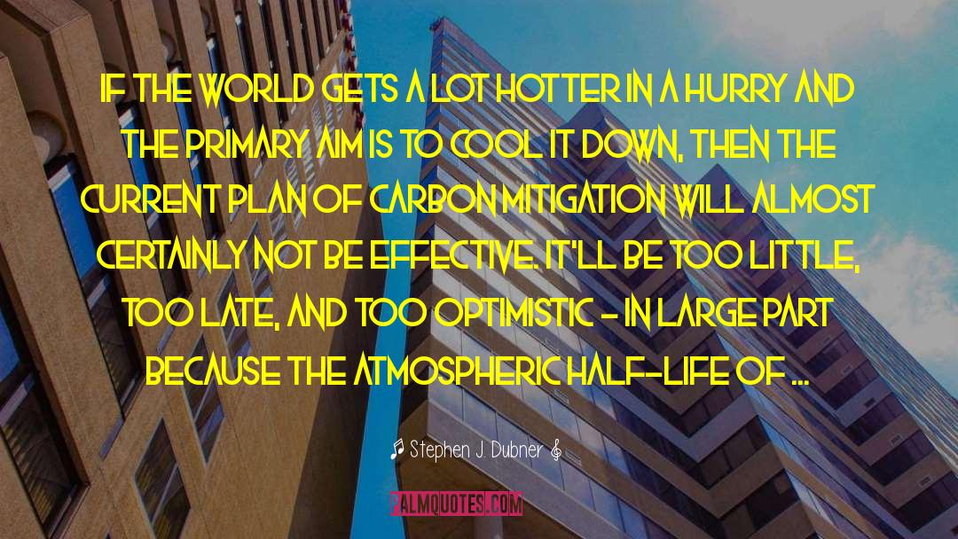 Stephen J. Dubner Quotes: If the world gets a