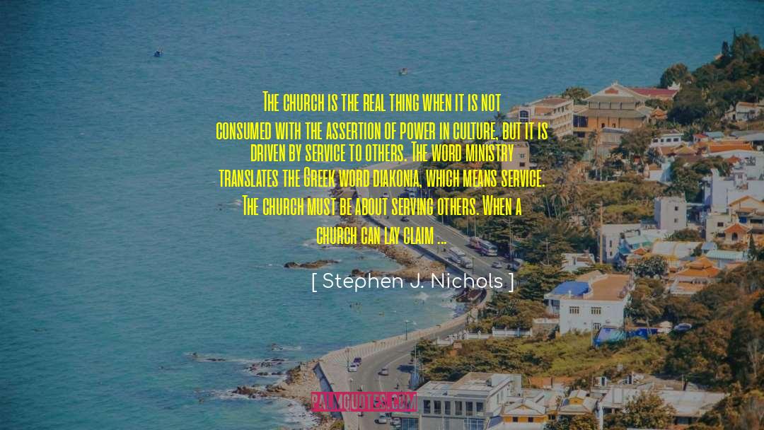 Stephen J. Nichols Quotes: The church is the real