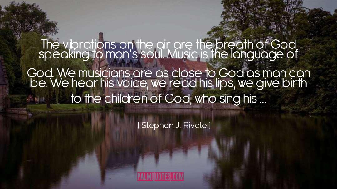 Stephen J. Rivele Quotes: The vibrations on the air