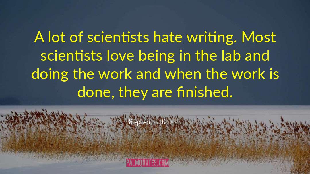 Stephen Jay Gould Quotes: A lot of scientists hate