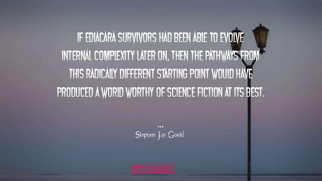 Stephen Jay Gould Quotes: If Ediacara survivors had been