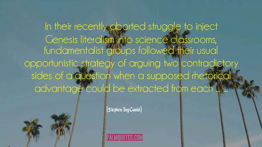 Stephen Jay Gould Quotes: In their recently aborted struggle