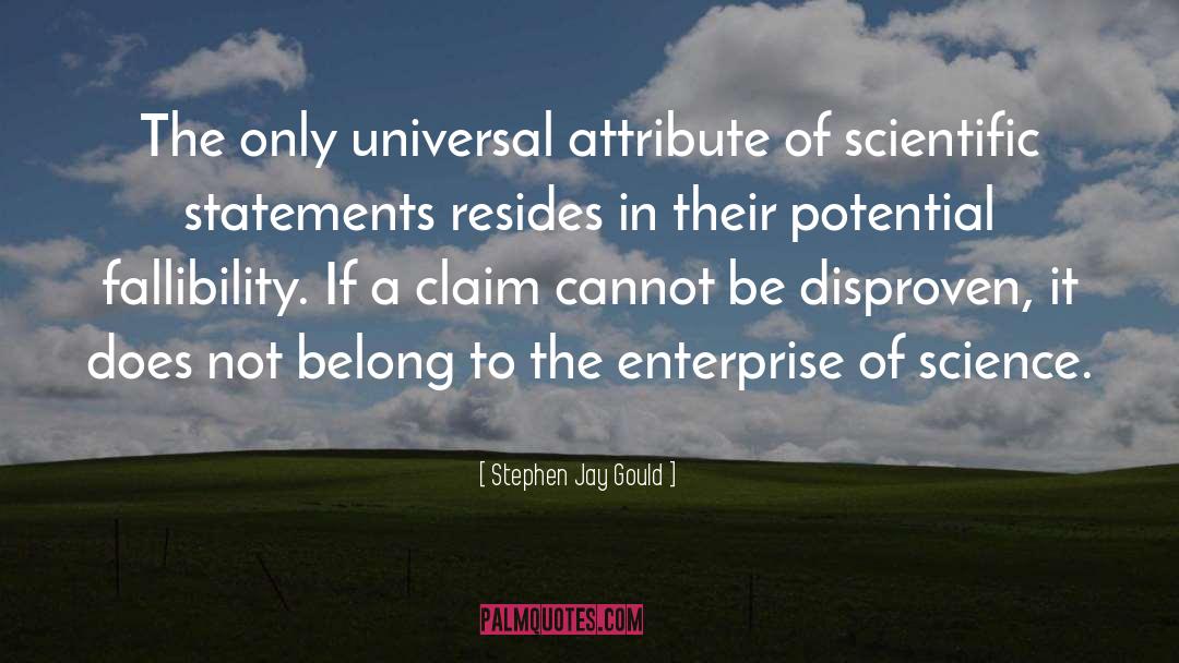 Stephen Jay Gould Quotes: The only universal attribute of