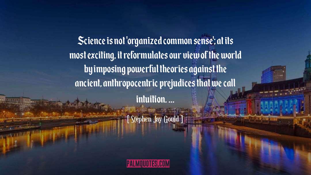 Stephen Jay Gould Quotes: Science is not 'organized common