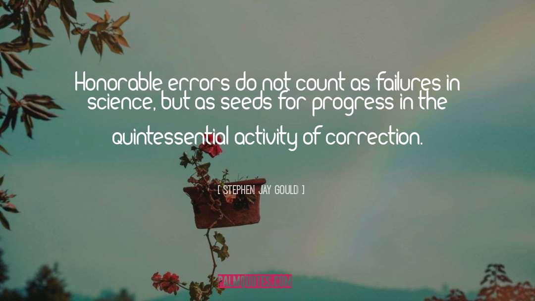 Stephen Jay Gould Quotes: Honorable errors do not count