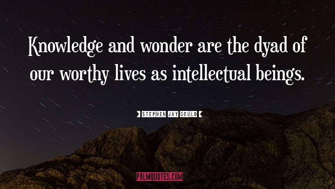 Stephen Jay Gould Quotes: Knowledge and wonder are the
