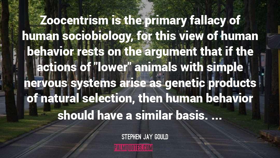 Stephen Jay Gould Quotes: Zoocentrism is the primary fallacy
