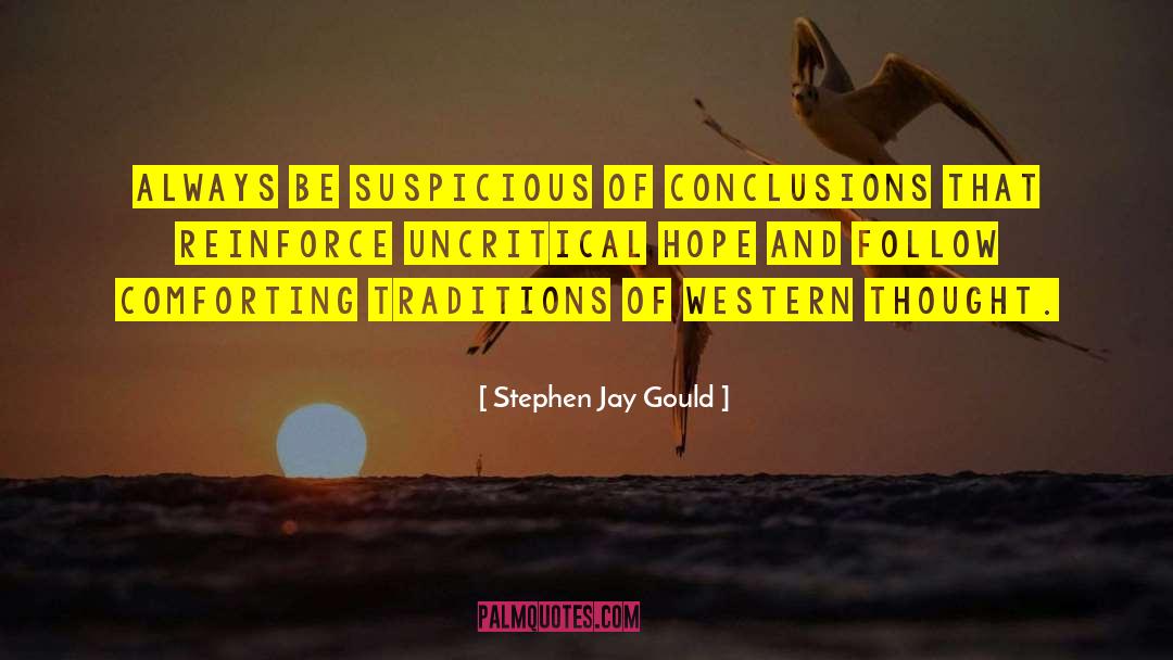 Stephen Jay Gould Quotes: Always be suspicious of conclusions