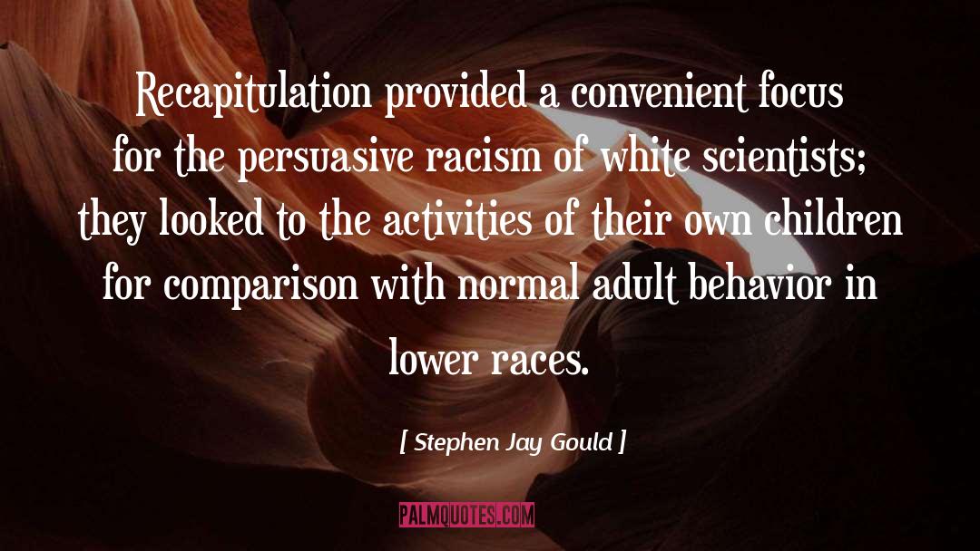 Stephen Jay Gould Quotes: Recapitulation provided a convenient focus