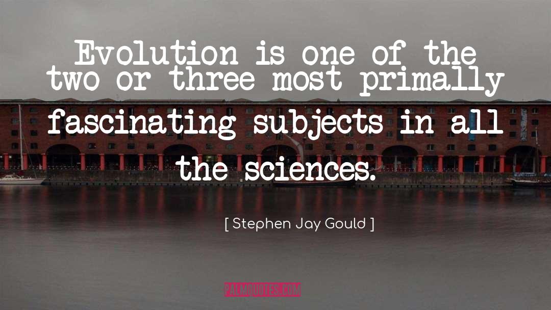 Stephen Jay Gould Quotes: Evolution is one of the