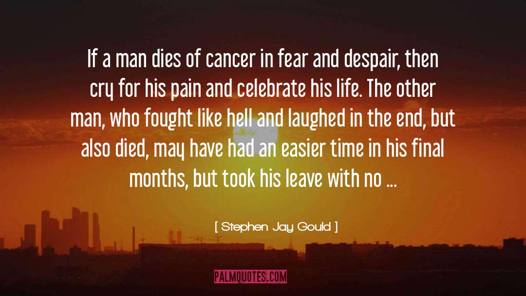 Stephen Jay Gould Quotes: If a man dies of