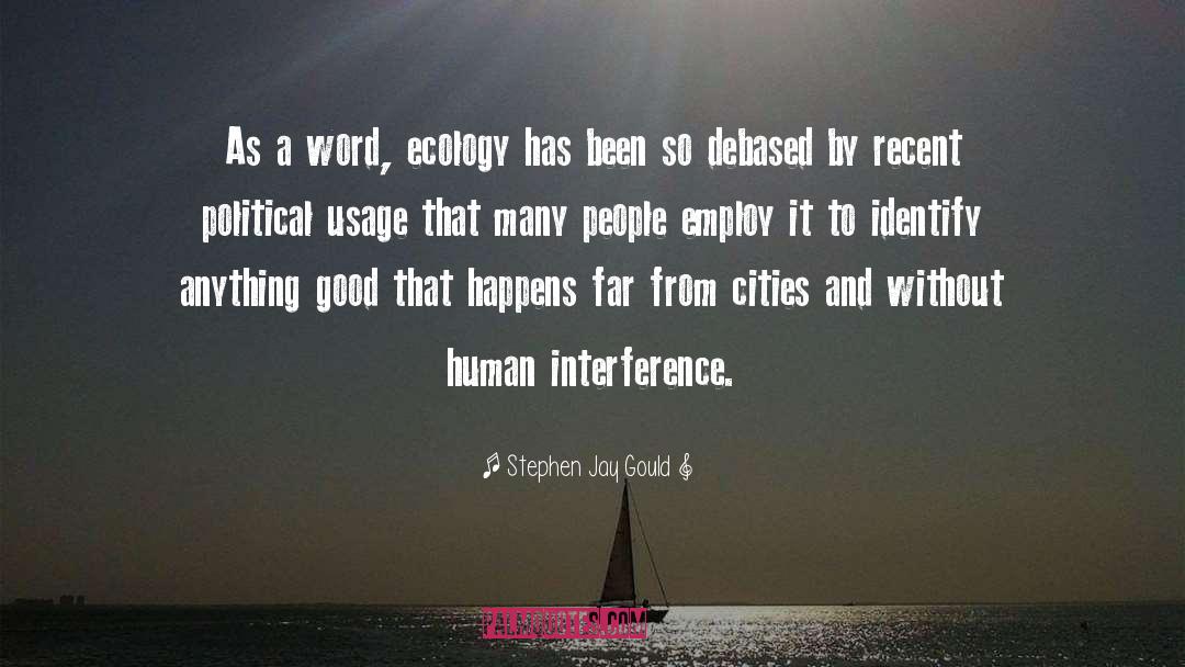 Stephen Jay Gould Quotes: As a word, ecology has