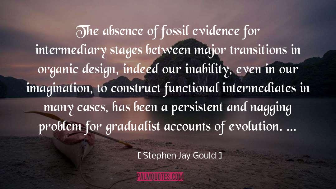 Stephen Jay Gould Quotes: The absence of fossil evidence