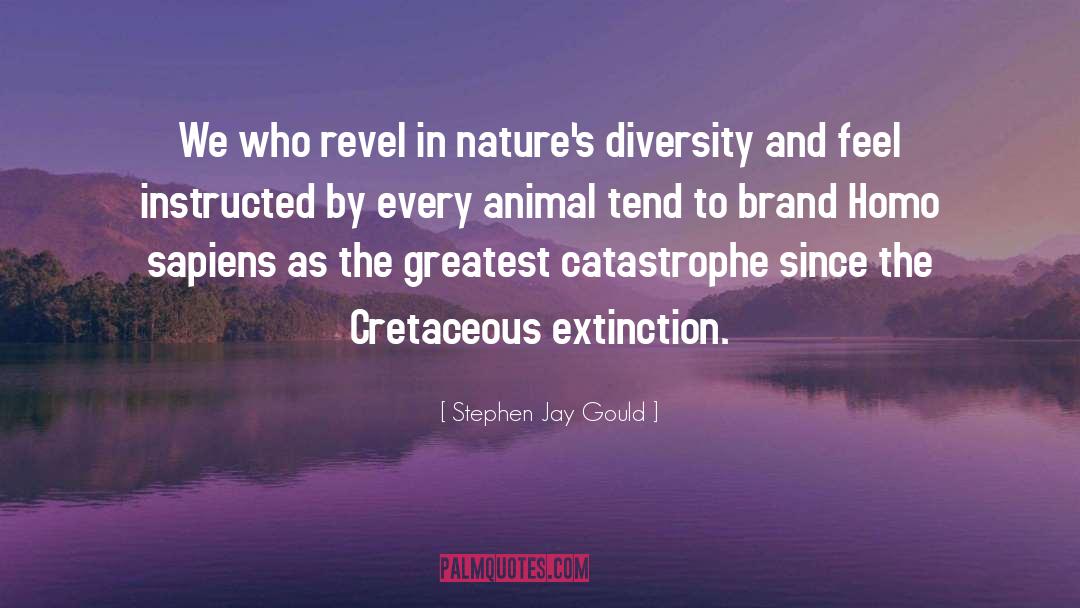 Stephen Jay Gould Quotes: We who revel in nature's