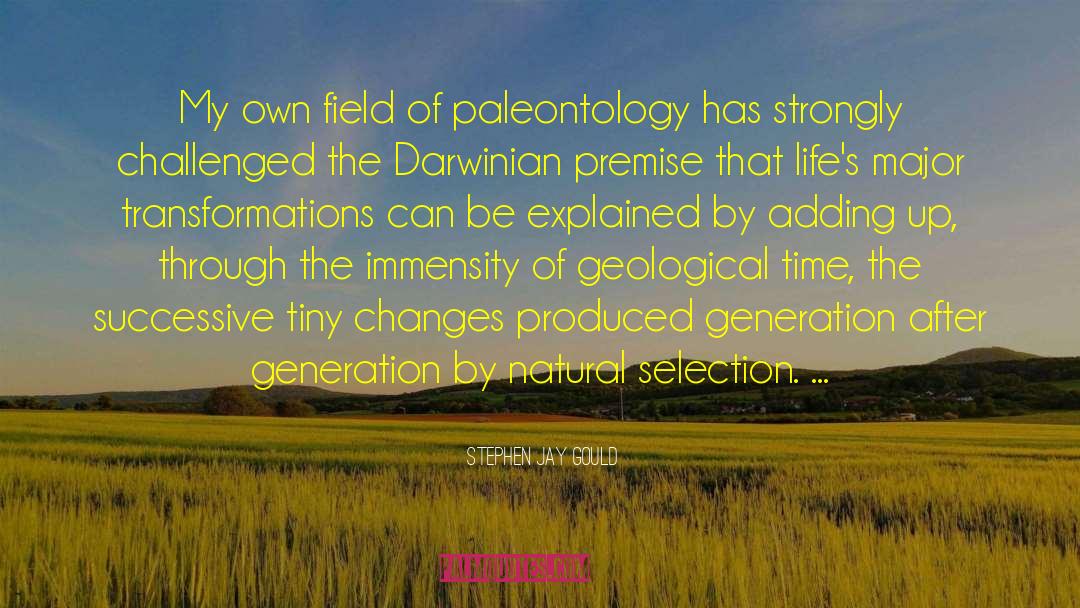 Stephen Jay Gould Quotes: My own field of paleontology