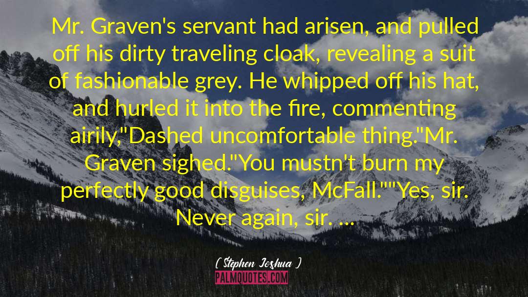 Stephen Joshua Quotes: Mr. Graven's servant had arisen,