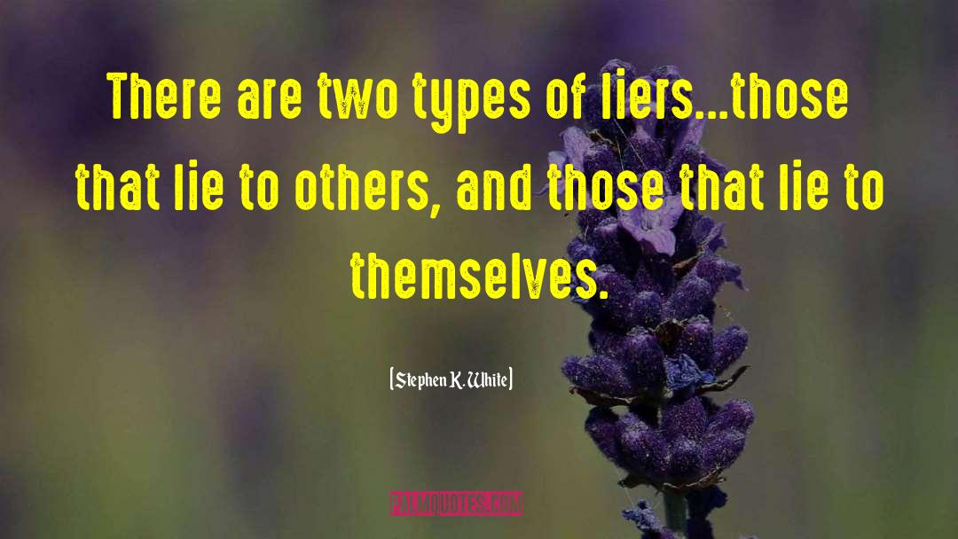 Stephen K. White Quotes: There are two types of