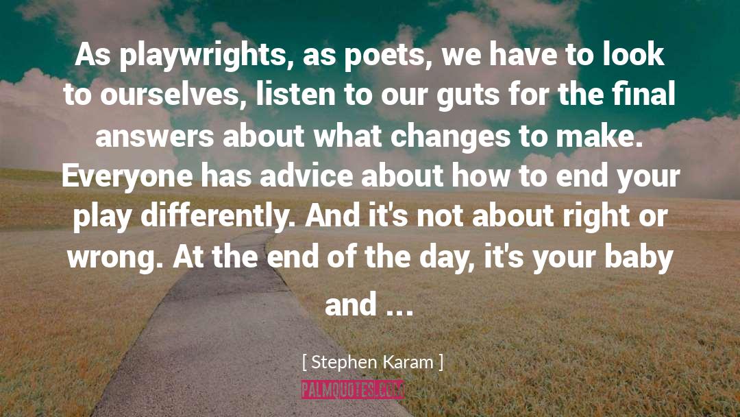 Stephen Karam Quotes: As playwrights, as poets, we