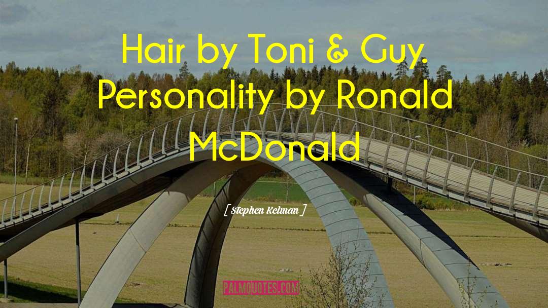 Stephen Kelman Quotes: Hair by Toni & Guy.