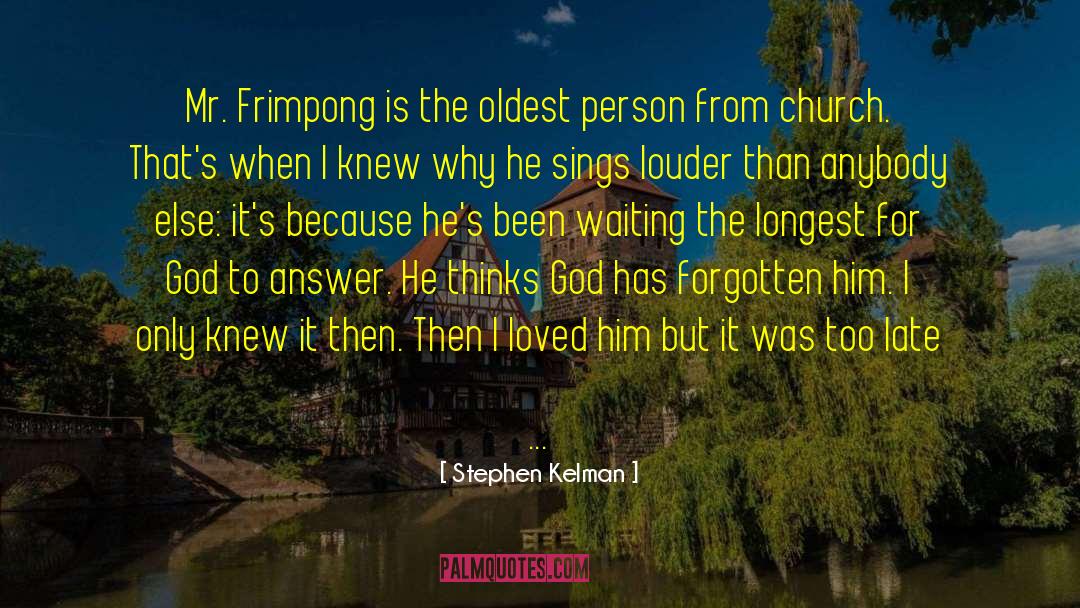 Stephen Kelman Quotes: Mr. Frimpong is the oldest