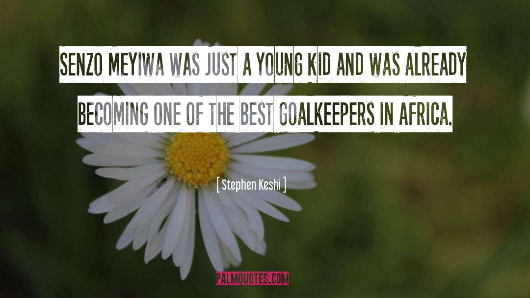 Stephen Keshi Quotes: Senzo Meyiwa was just a