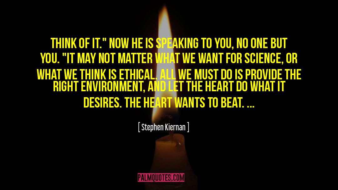 Stephen Kiernan Quotes: Think of it.