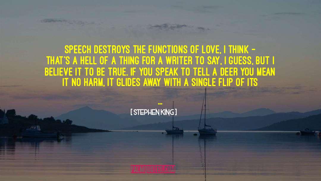 Stephen King Quotes: Speech destroys the functions of