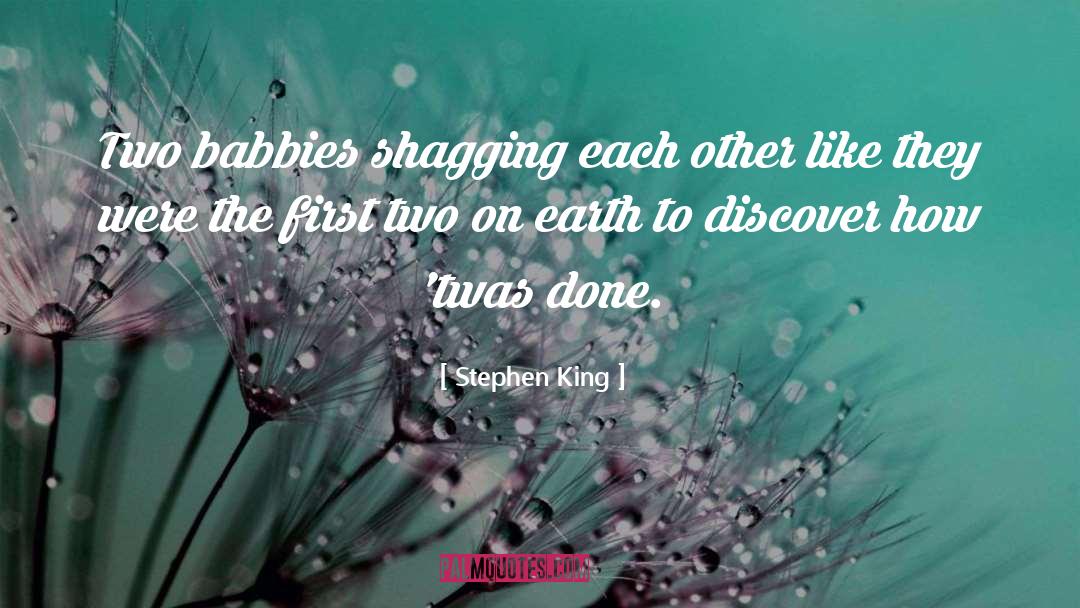Stephen King Quotes: Two babbies shagging each other