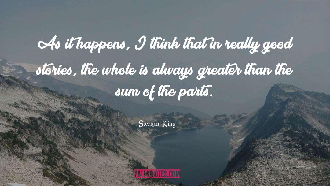 Stephen King Quotes: As it happens, I think