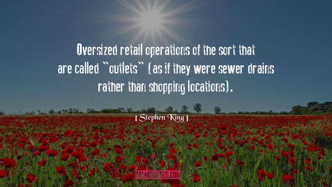 Stephen King Quotes: Oversized retail operations of the