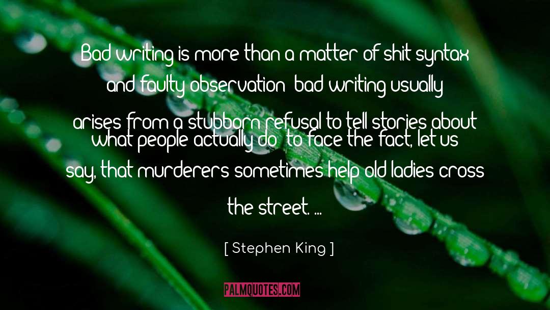 Stephen King Quotes: Bad writing is more than