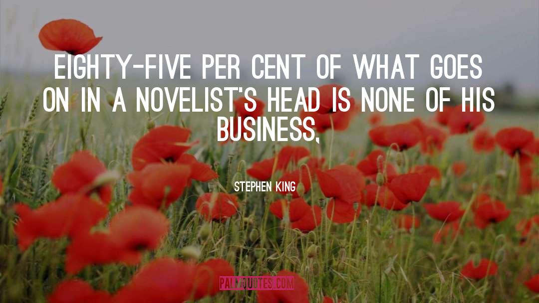Stephen King Quotes: Eighty-five per cent of what