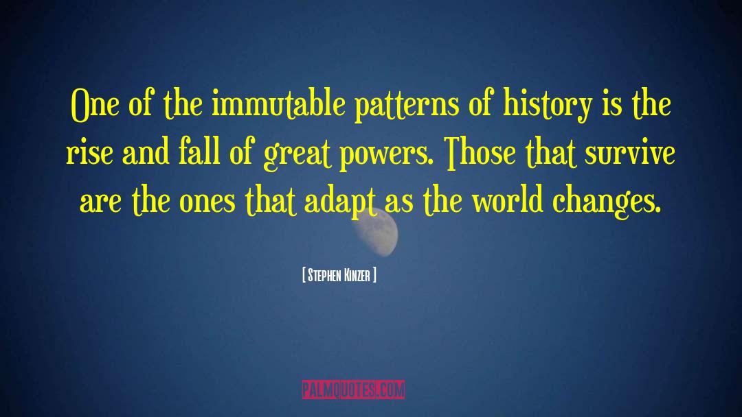 Stephen Kinzer Quotes: One of the immutable patterns