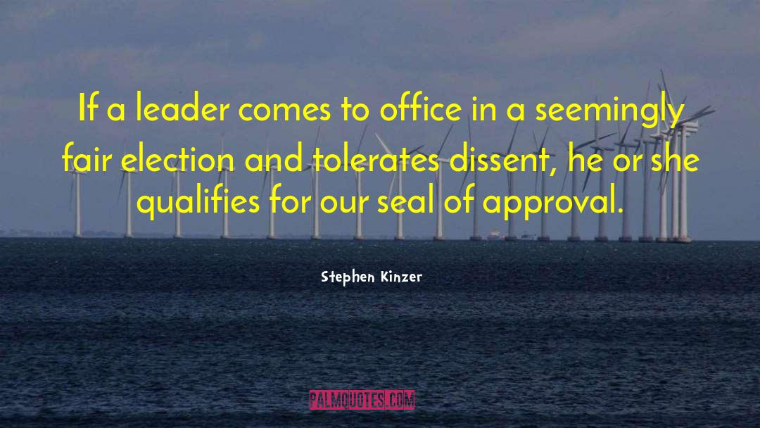 Stephen Kinzer Quotes: If a leader comes to