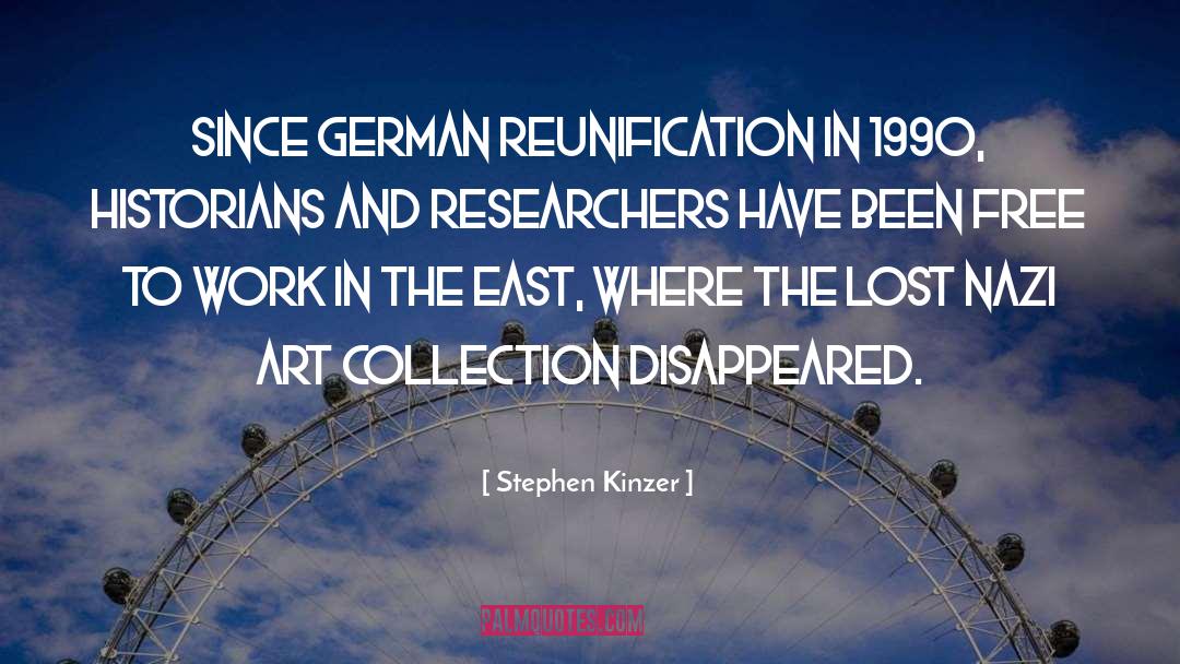Stephen Kinzer Quotes: Since German reunification in 1990,