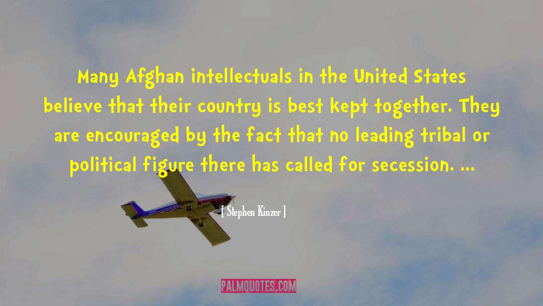 Stephen Kinzer Quotes: Many Afghan intellectuals in the