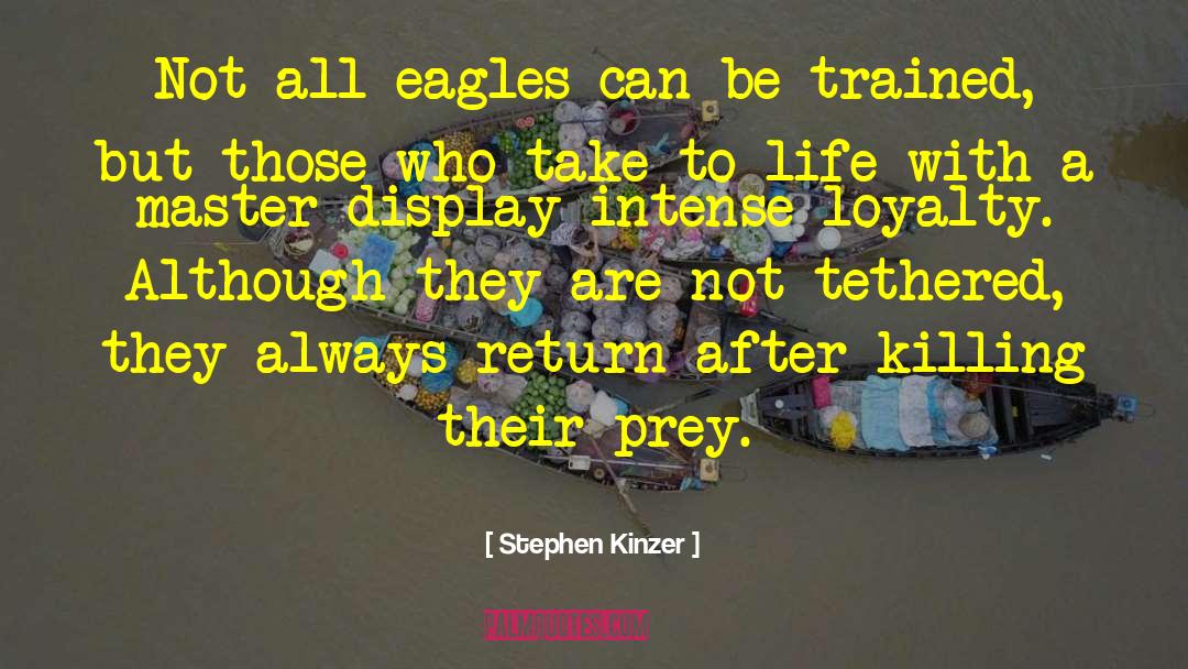 Stephen Kinzer Quotes: Not all eagles can be