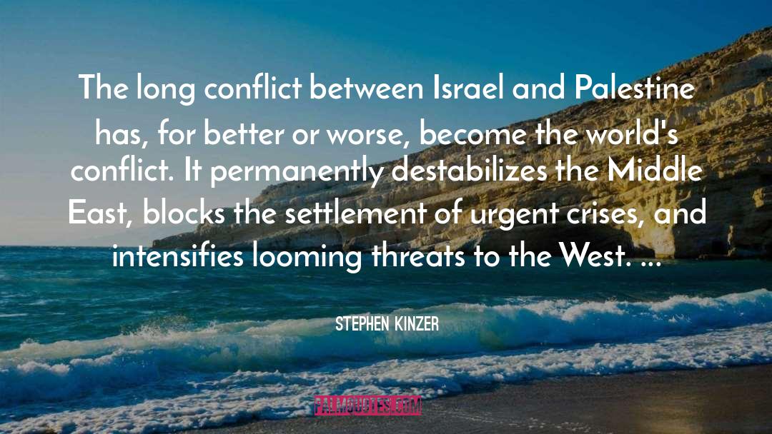 Stephen Kinzer Quotes: The long conflict between Israel