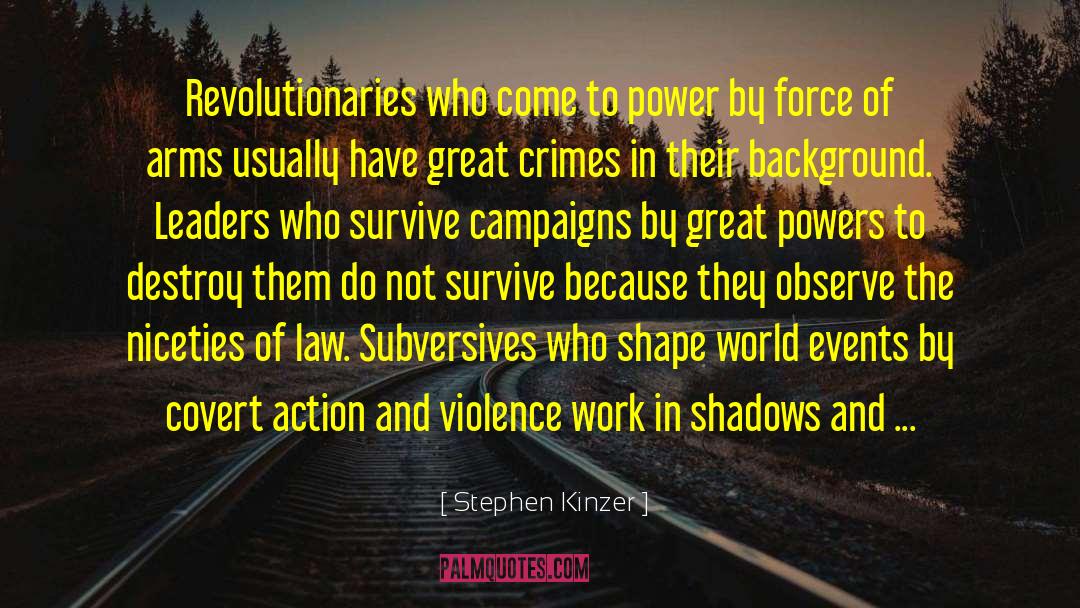 Stephen Kinzer Quotes: Revolutionaries who come to power