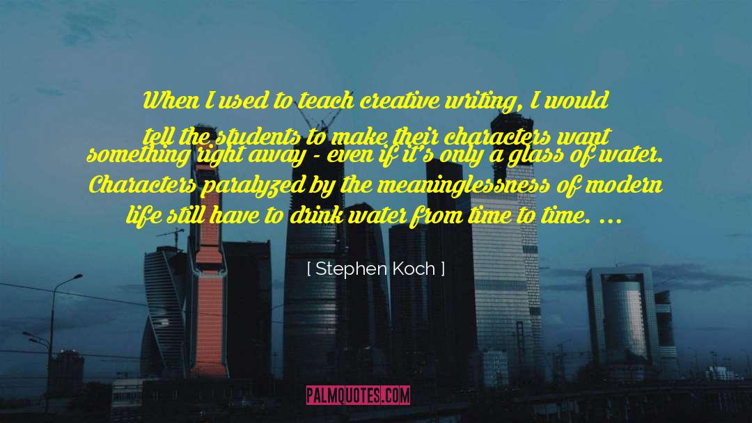Stephen Koch Quotes: When I used to teach
