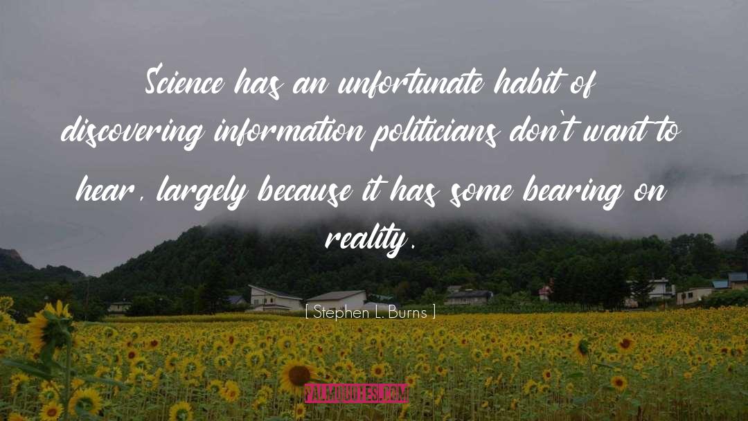 Stephen L. Burns Quotes: Science has an unfortunate habit