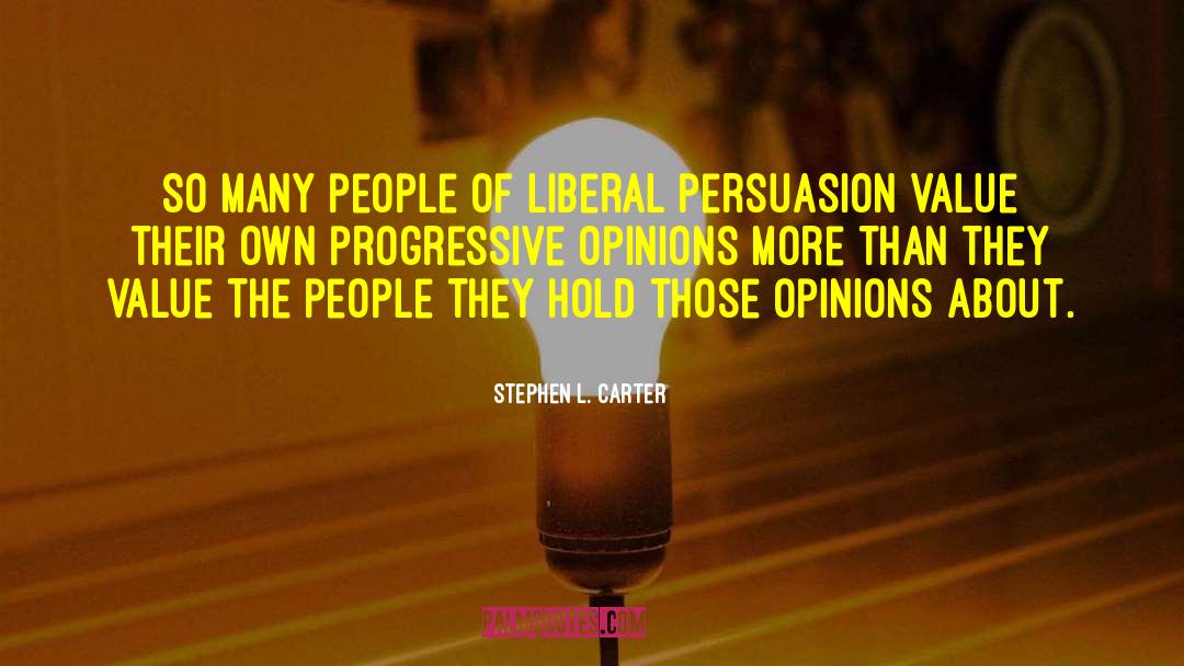 Stephen L. Carter Quotes: So many people of liberal