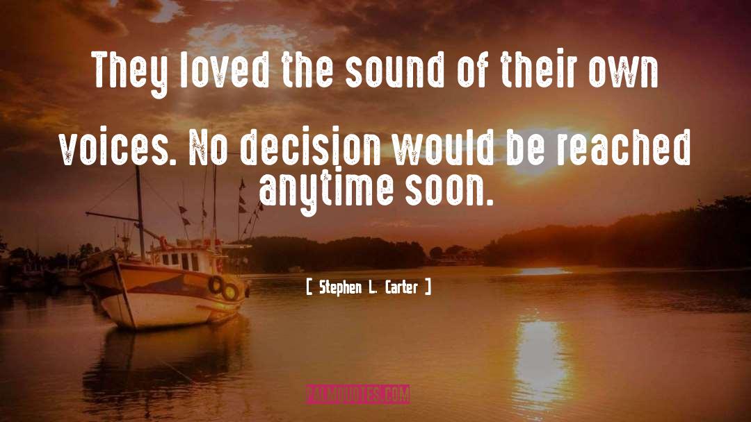 Stephen L. Carter Quotes: They loved the sound of