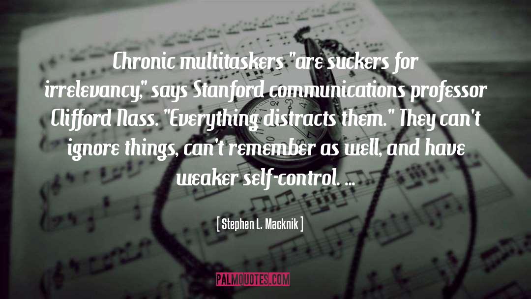 Stephen L. Macknik Quotes: Chronic multitaskers 
