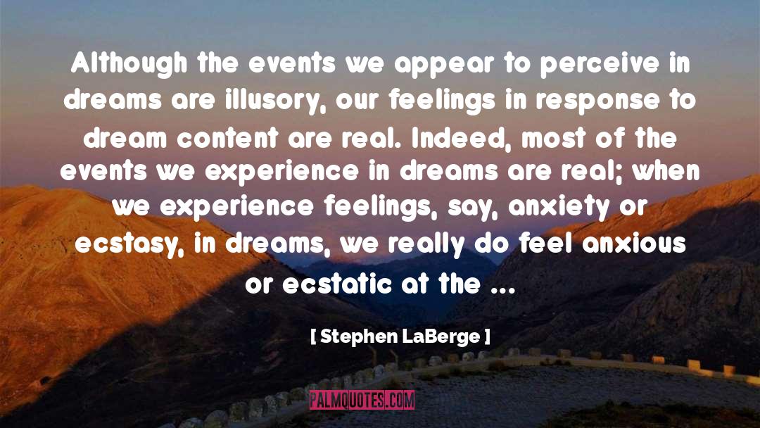 Stephen LaBerge Quotes: Although the events we appear